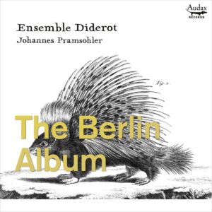 The Berlin Album: Trio Sonatas From Berlin - Johannes Pramsohler