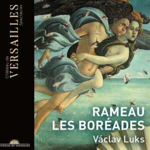 Rameau: Les Boreades - Vaclav Luks