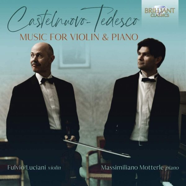 Castelnuovo-Tedesco: Music For Violin And Piano - Fulvio Luciani