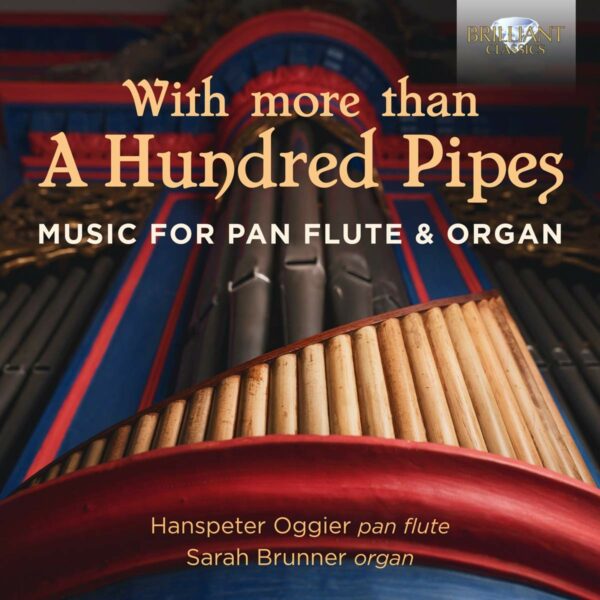 With More Than A Hundred Pipes: Music For Pan Flute & Organ - Hanspeter Oggier