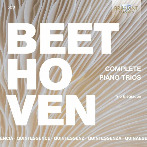 Quintessence Beethoven: Complete Piano Trios - Trio Elegiaque