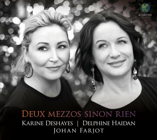 Deux Mezzos Sinon Rien - Karine Deshayes & Delphine Haidan