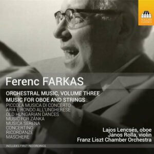 Farkas: Orchestral Music, Vol. 3: Music For Oboe And Strings - Lajos Lencses