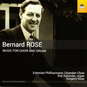 Bernard Rose: Choral Music - Estonian Philharmonic Chamber Choir