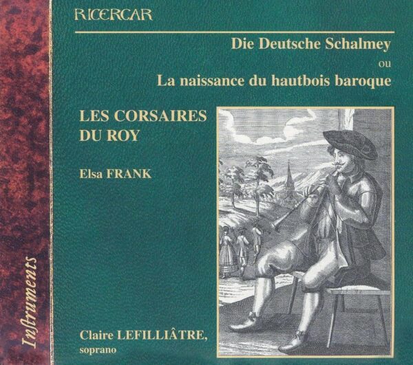 Die Deutsche Schalmey ou La naissance du hautbois baroque