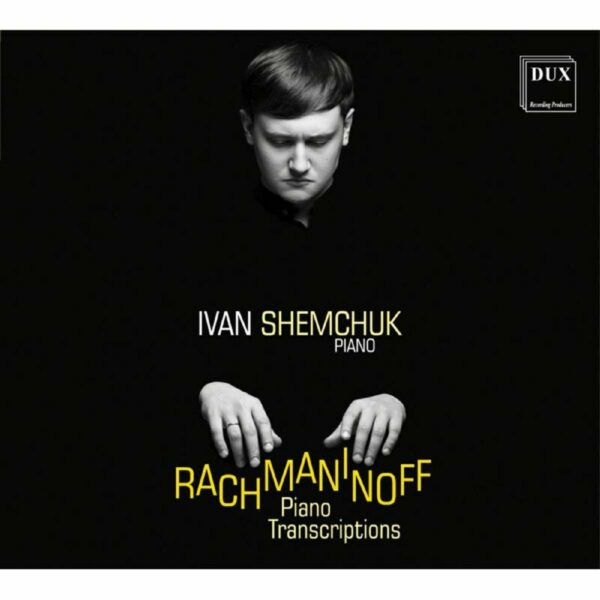 Rachmaninov: Piano Transcriptions - Ivan Shemchuk