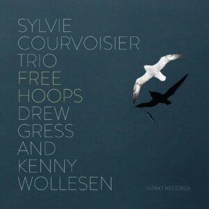 Free Hoops - Sylvie Courvoisier Trio