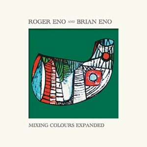Mixing Colours (Expanded) - Roger Eno & Brian Eno