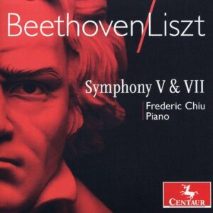 Beethoven / Liszt: Symphonies Nos.5 & 7 (Arr. For Piano) - Frederic Chiu