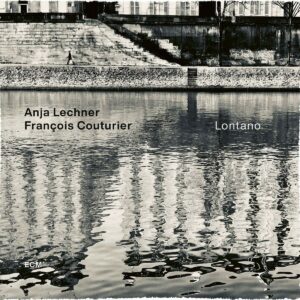 Lontano - Francois Couturier - Anja Lechner