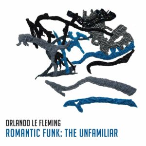 Romantic Funk: The Unfamiliar (Vinyl) - Orlando Le Fleming
