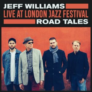 Live At London Jazz Festival: Road Tales - Jeff Williams