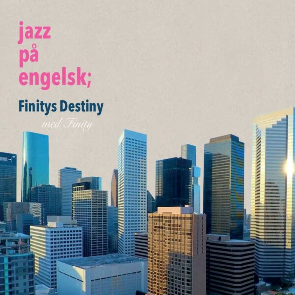 Jazz Pa Engelsk: Finitys Destiny - Finity
