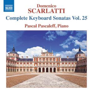 Domenico Scarlatti: Complete Keyboard Sonatas Vol. 25 - Pascal Pascaleff