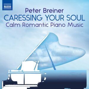 Peter Breiner: Caressing Your Soul, Calm Romantic Piano Music - Peter Breiner