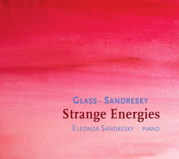 Sandresky / Glass: Strange Energies - Eleonor Sandresky