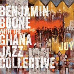 Joy - Benjamin Boone With The Ghana Jazz Collective