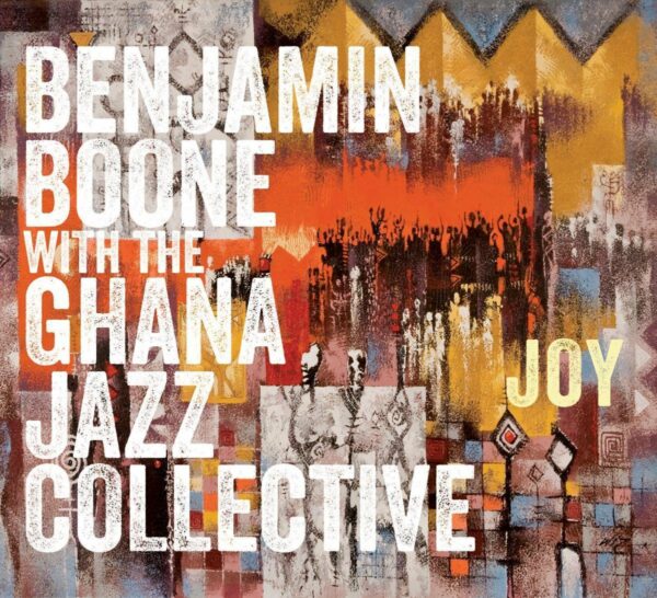 Joy - Benjamin Boone With The Ghana Jazz Collective