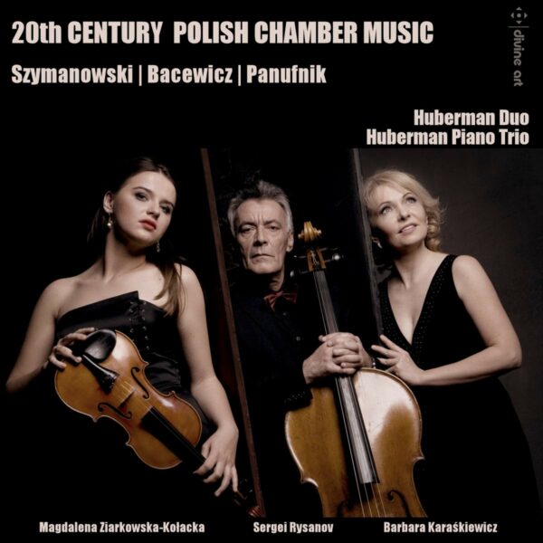 Szymanowski / Bacewicz / Panufnik: 20th Century Polish Chamber Music - Huberman Piano Trio