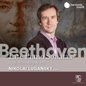Beethoven: Late Piano Sonatas Opp. 101, 109 & 111 - Nikolai Lugansky