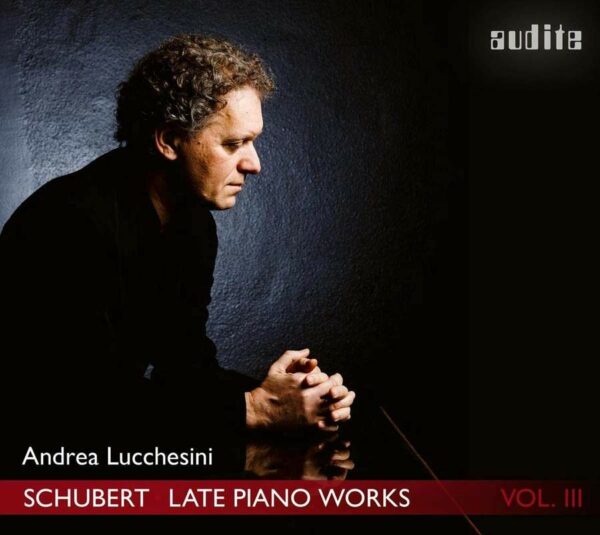 Franz Schubert: Late Piano Works Vol.3 - Andrea Lucchesini