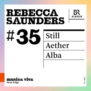 Rebecca Saunders: Still, Aether, Alba - Peter Eötvös