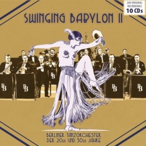 Swinging Babylon Vol. 2 - Berliner Tanzorchester Der 20er Und 30er Jahre