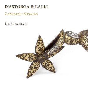 D&#039;Astorga &amp; Lalli: Cantatas And Sonatas - Les Abbagliati