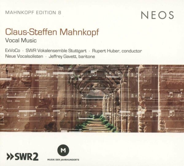 Claus-Steffen Mahnkopf: Vocal Music -  SWR Vokalensemble Stuttgart