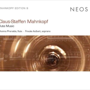 Claus-Steffen Mahnkopf: Flute Music - Shanna Pranaitis