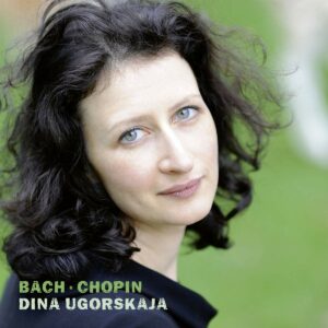 Bach & Chopin - Dina Ugorskaja