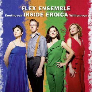 Williamson / Beethoven: Inside Eroica - Flex Ensemble