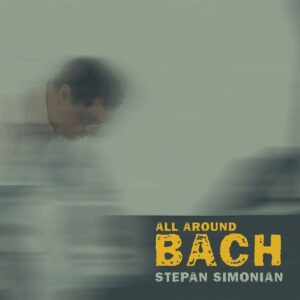 All Around Bach - Stepan Simonian