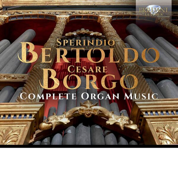 Bertoldo & Borgo: Complete Organ Music - Manuel Tomadin