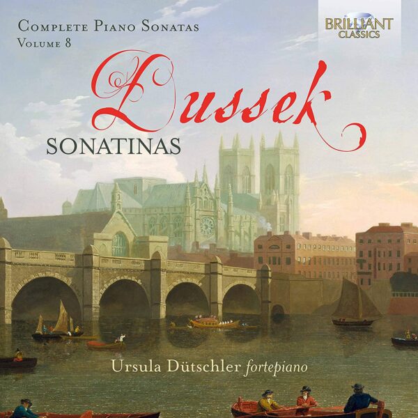 Jan Ladislav Dussek: Complete Piano Sonatas Vol.8: Sonatinas - Ursula Dutchler