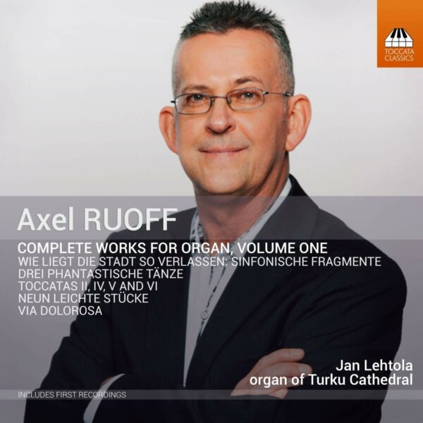 Axel Ruoff: Complete Works For Organ, Vol.1 - Jan Lehtola