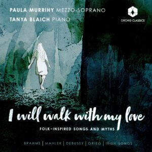 I Will Walk With My Love, Folk-inspired Songs and Myths - Paula Murrihy