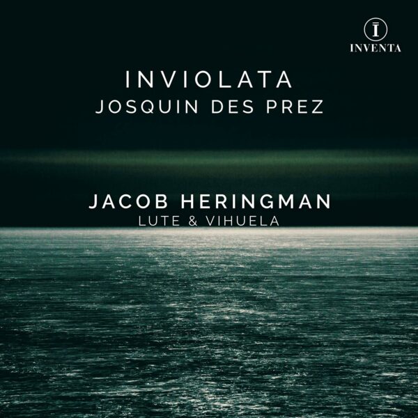 Josquin Des Prez: Inviolata - Jacob Heringman
