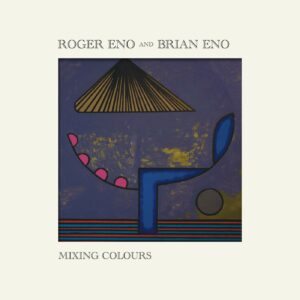 Mixing Colours (Vinyl) - Roger & Brian Eno