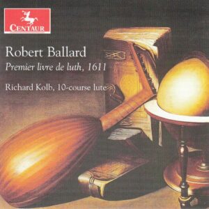 Ballard: Premier Livre De Luth, 1611 - Richard Kolb