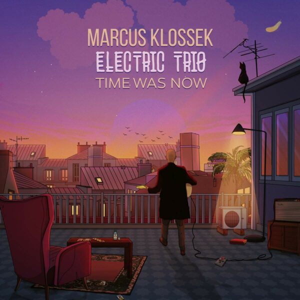 Time Was Now - Marcus Klossek Electric Trio