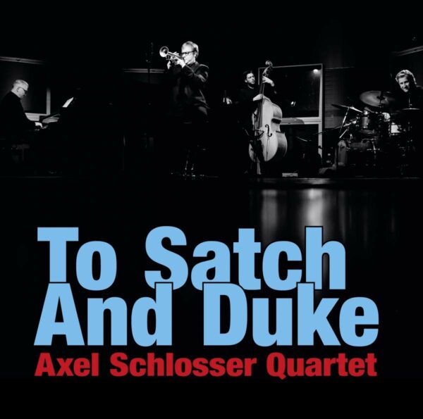 To Satch And Duke - Axel Schlosser Quartet