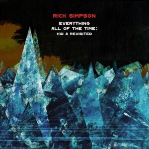 Everything All Of The Time: Kid A Revisited - Rick Simpson