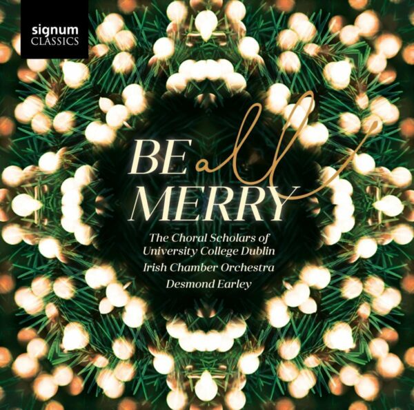 Be All Merry - The Choral Scholars of University College Dublin