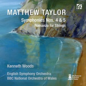 Matthew Taylor: Symphonies Nos. 4 & 5, Romanza For Strings - Kenneth Woods