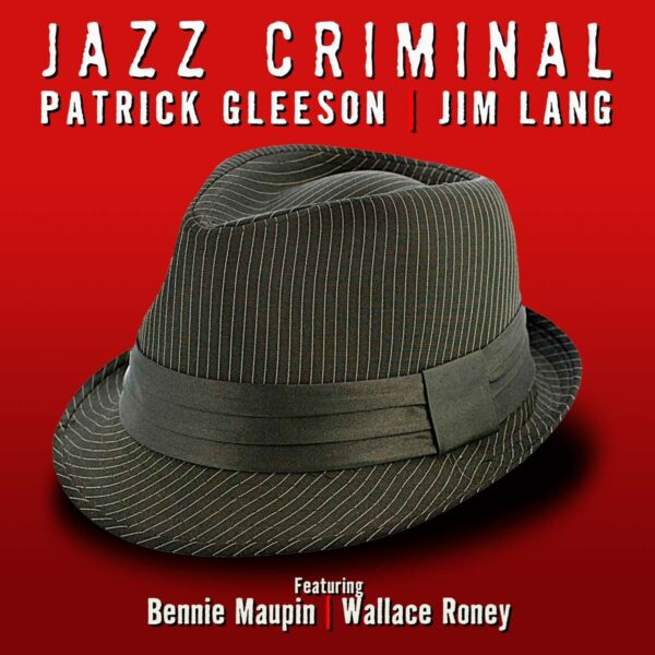 Jazz Criminal - Patrick Gleeson & Jim Lang