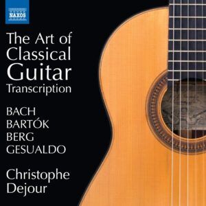 The Art Of Classical Guitar Transcription - Christophe Dejour