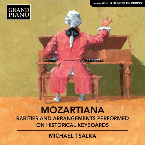 Mozartiana: Rarities And Arrangements Performed On Historical Keyboards - Michael Tsalka