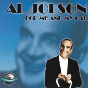 For Me And My Gal - Al Jolson