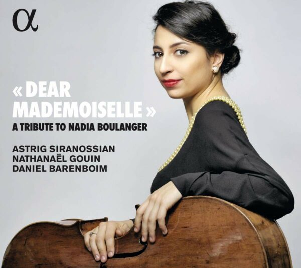 Dear Mademoiselle: A Tribute To Nadia Boulanger - Astrig Siranossian